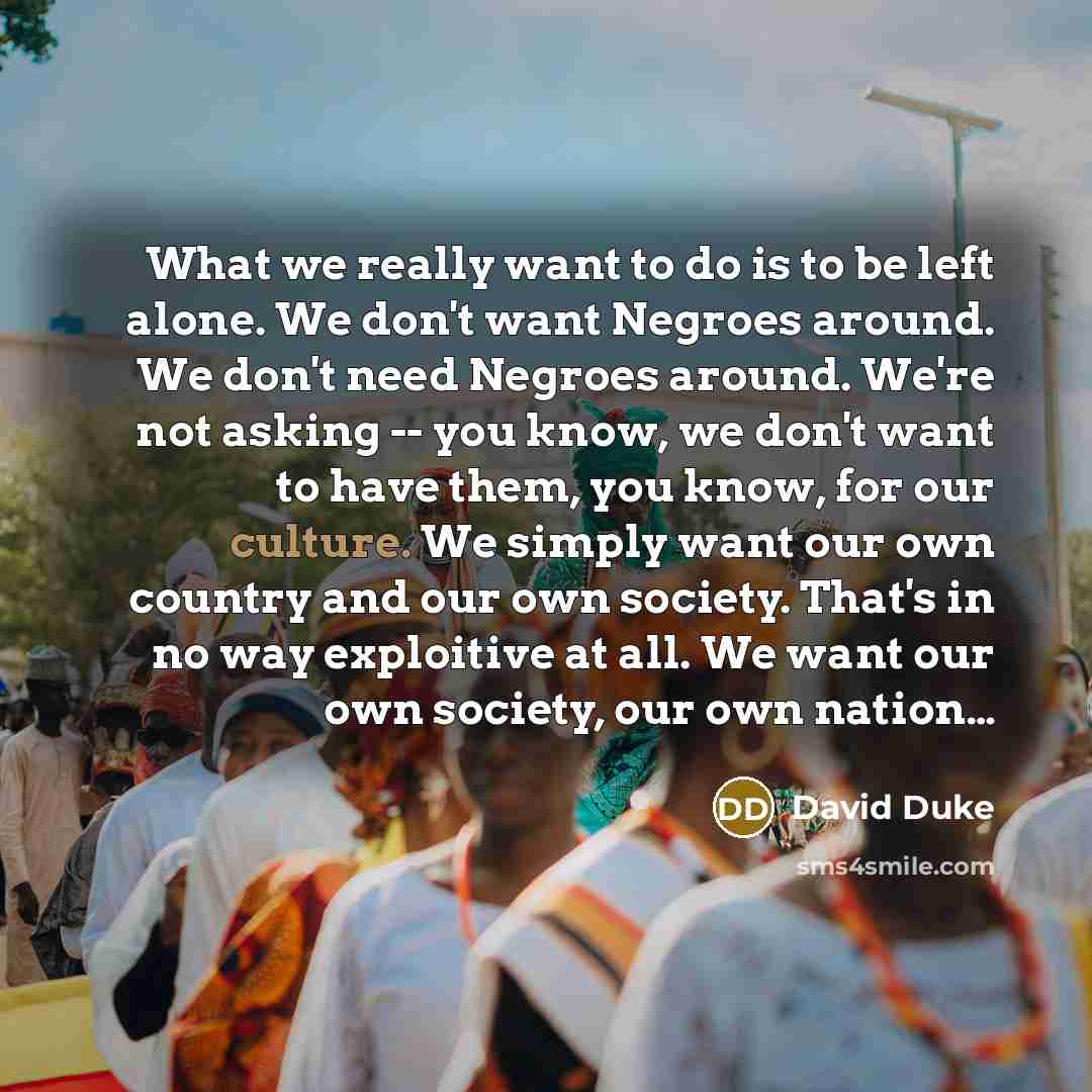 “What we really want to do is to be left…” quote by David Duke