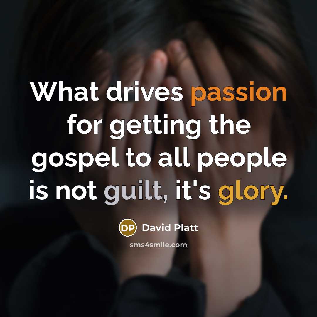 “What drives passion for getting the gospel to all people…” quote by David Platt