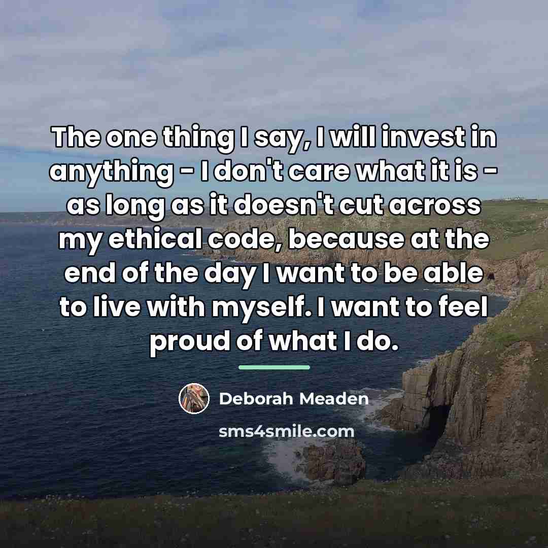 “The one thing I say, I will invest in anything…” quote by Deborah Meaden