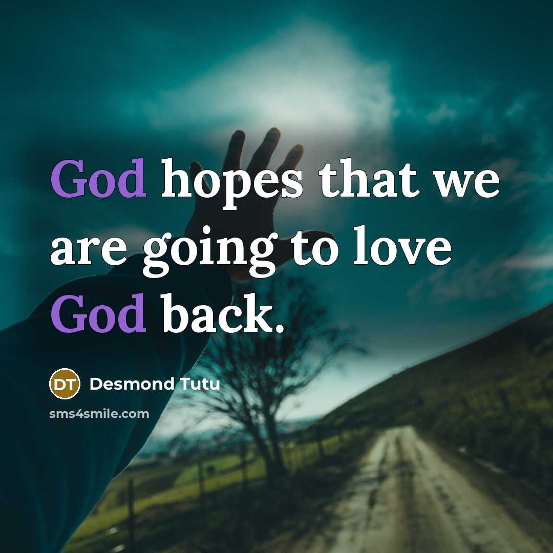 “God hopes that we are going to love God back.…” quote by Desmond Tutu