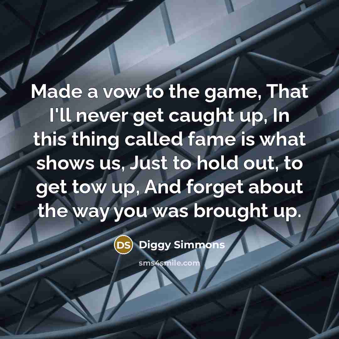 “Made a vow to the game, That I'll never get…” quote by Diggy Simmons