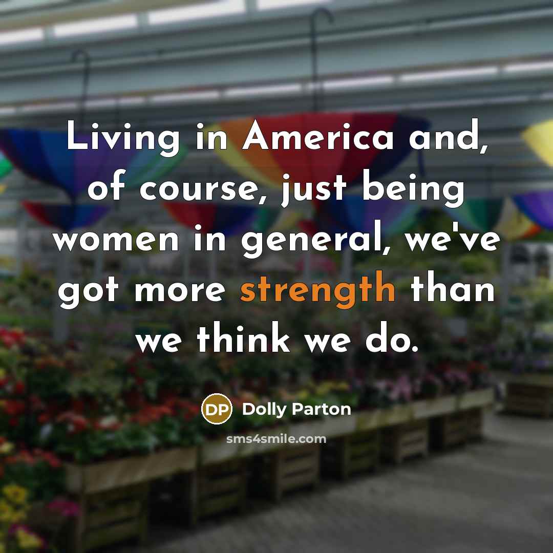 “Living in America and, of course, just being women in…” quote by Dolly Parton