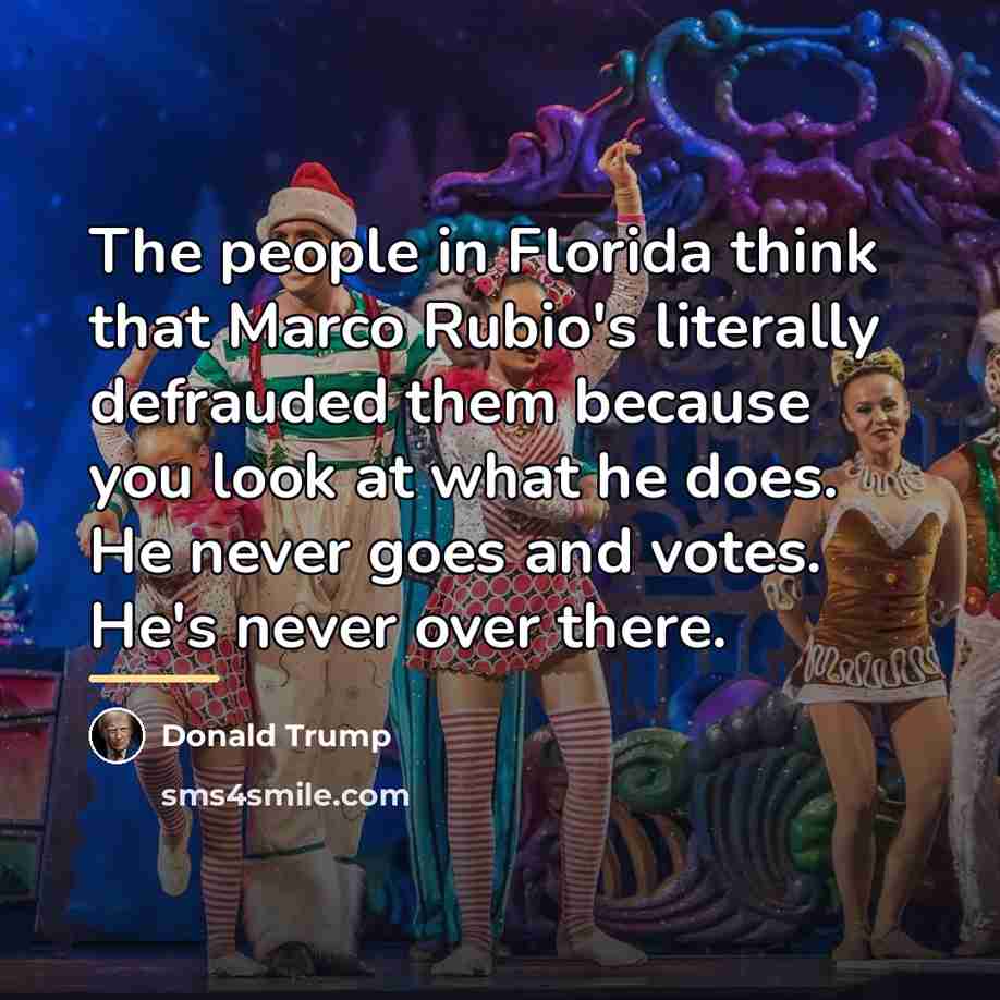 “The people in Florida think that Marco Rubio's literally defrauded…” quote by Donald Trump
