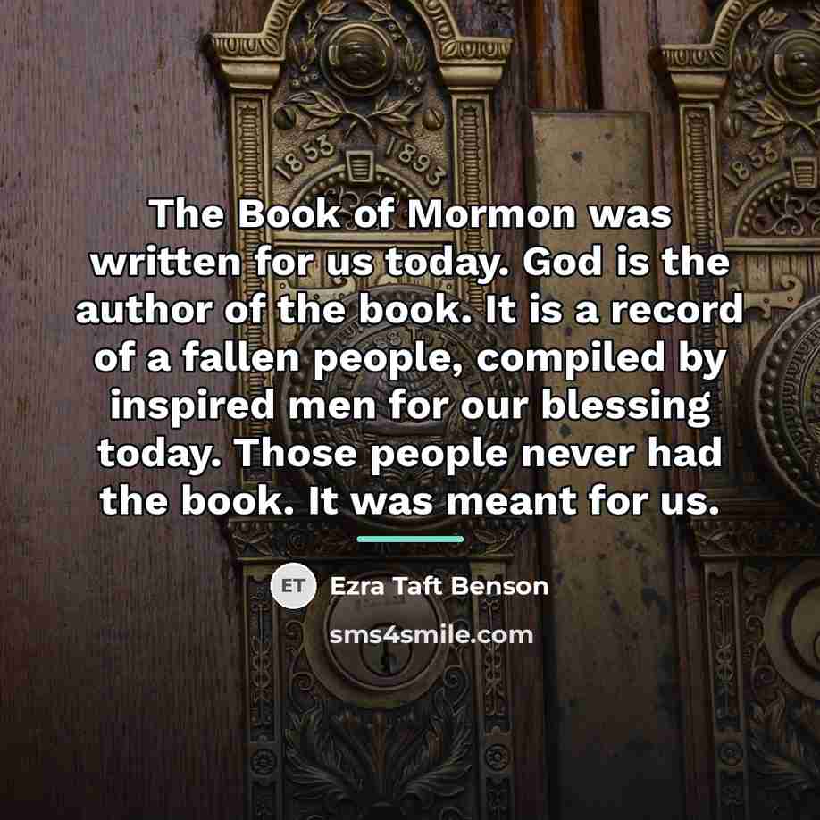 “The Book of Mormon was written for us today. God…” quote by Ezra Taft Benson