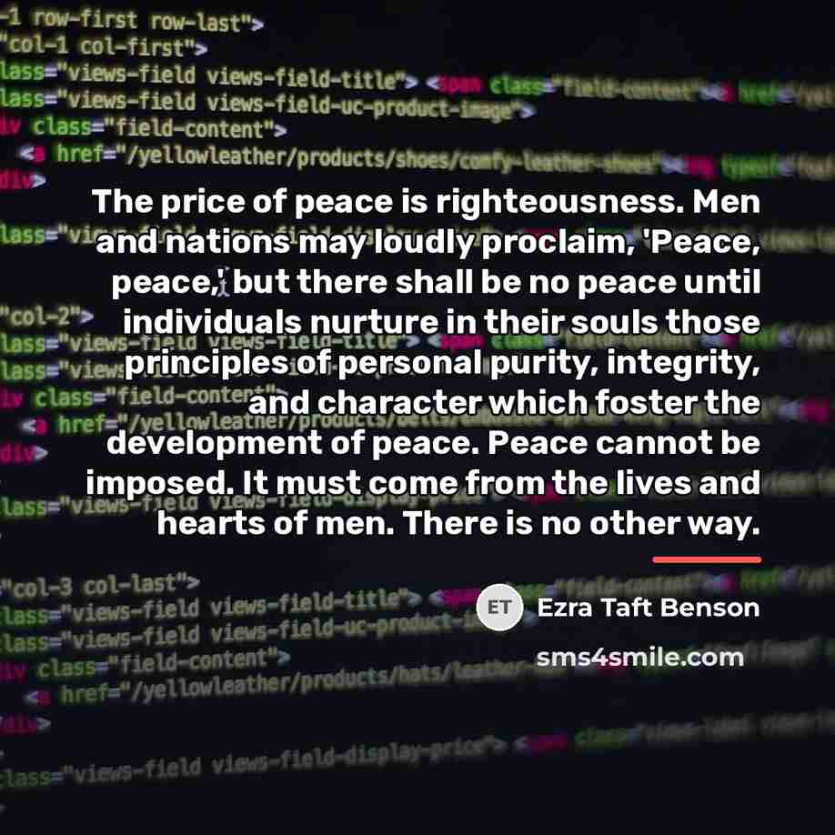 “The price of peace is righteousness. Men and nations may…” quote by Ezra Taft Benson