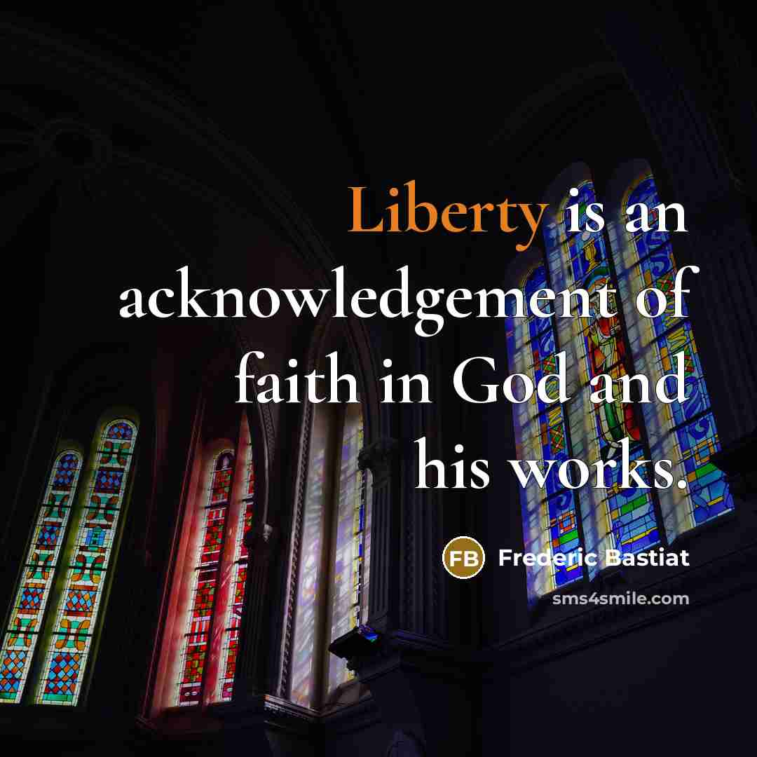 “Liberty is an acknowledgement of faith in God and his…” quote by Frederic Bastiat