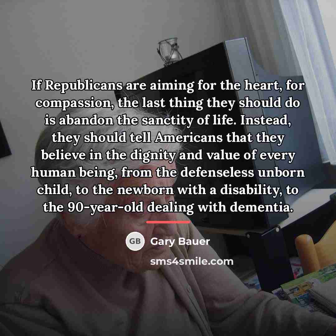“If Republicans are aiming for the heart, for compassion, the…” quote by Gary Bauer