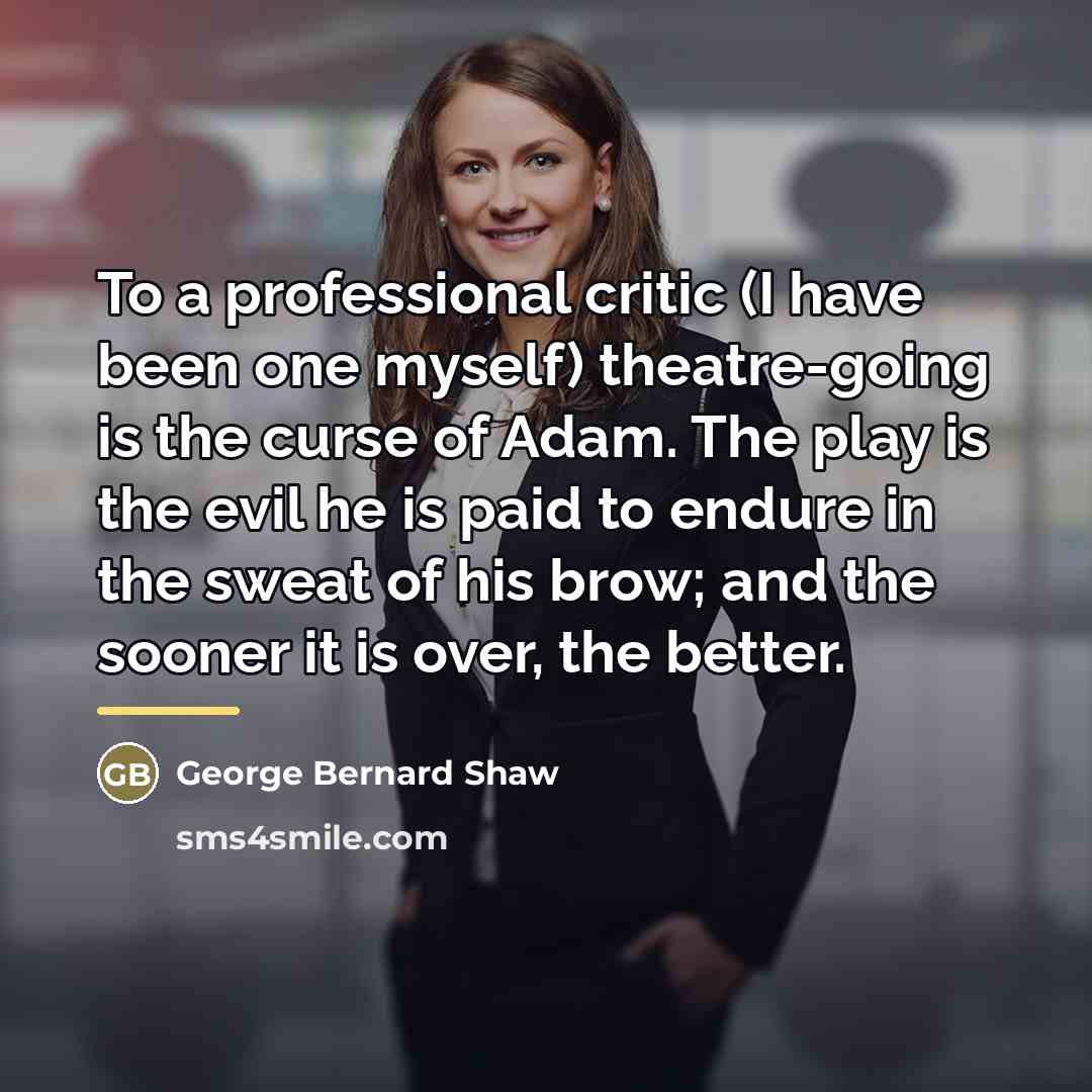 “To a professional critic (I have been one myself) theatre-going…” quote by George Bernard Shaw
