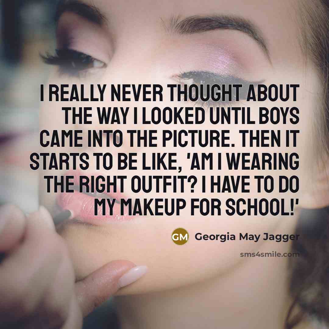 “I really never thought about the way I looked until…” quote by Georgia May Jagger