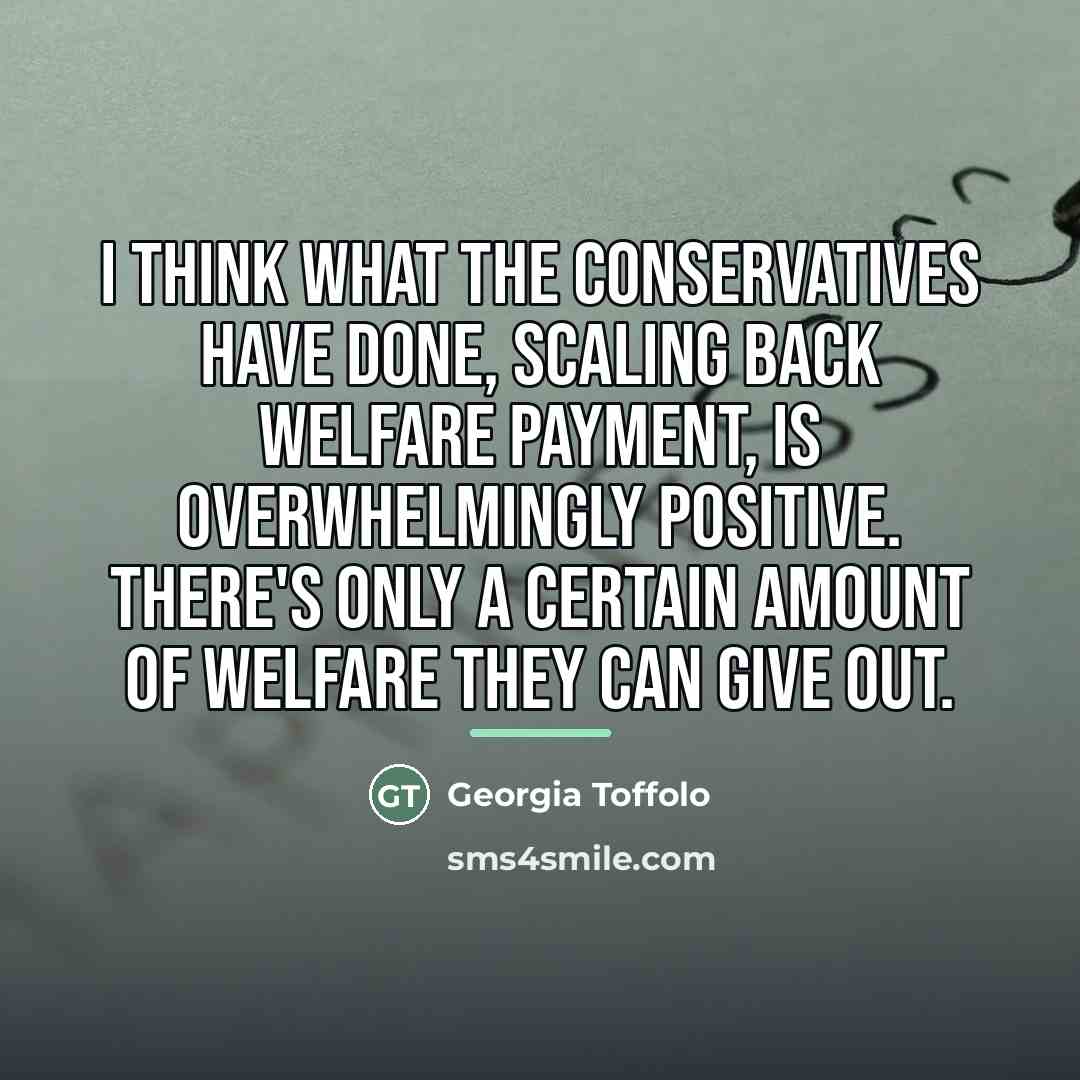 “I think what the Conservatives have done, scaling back welfare…” quote by Georgia Toffolo