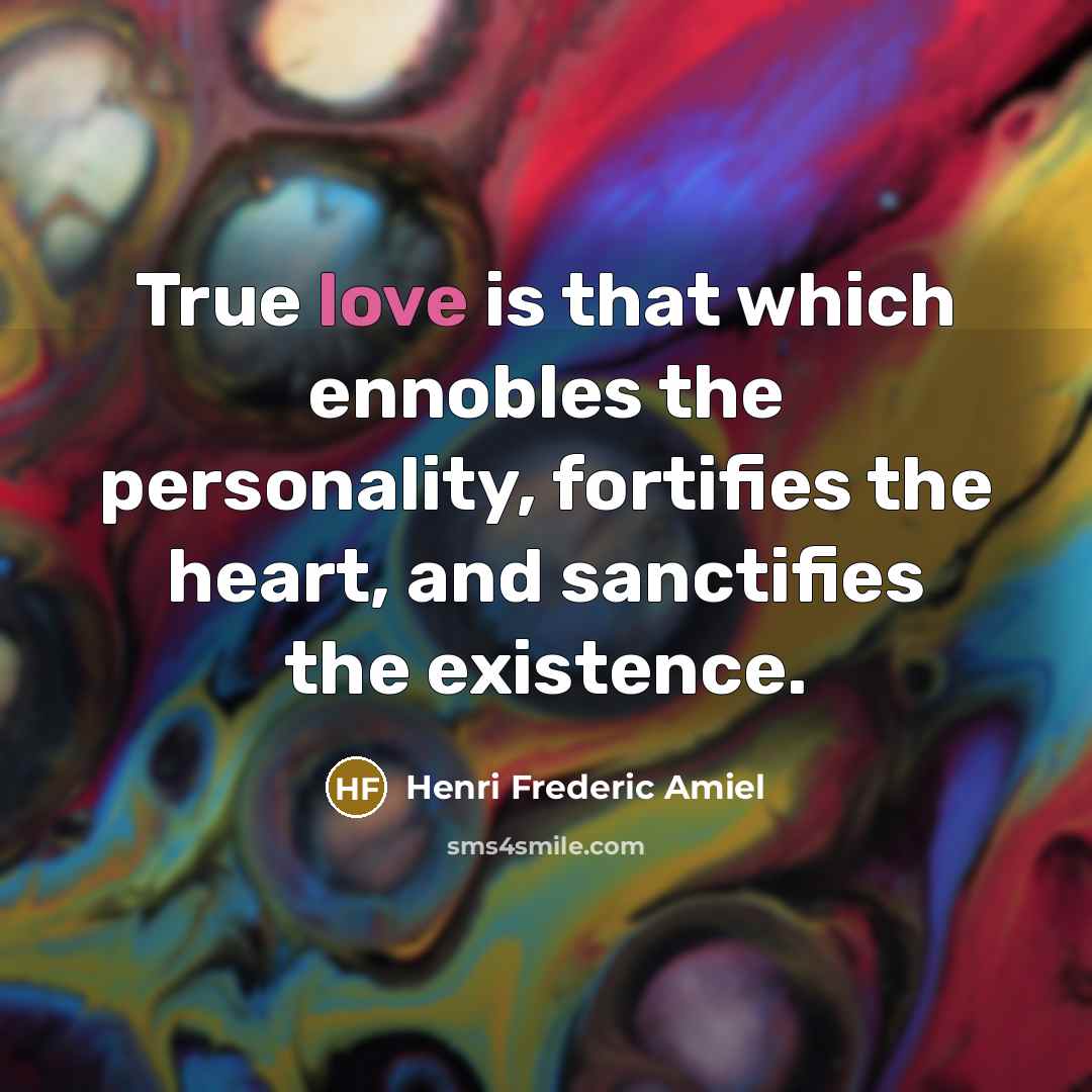 “True love is that which ennobles the personality, fortifies the…” quote by Henri Frederic Amiel