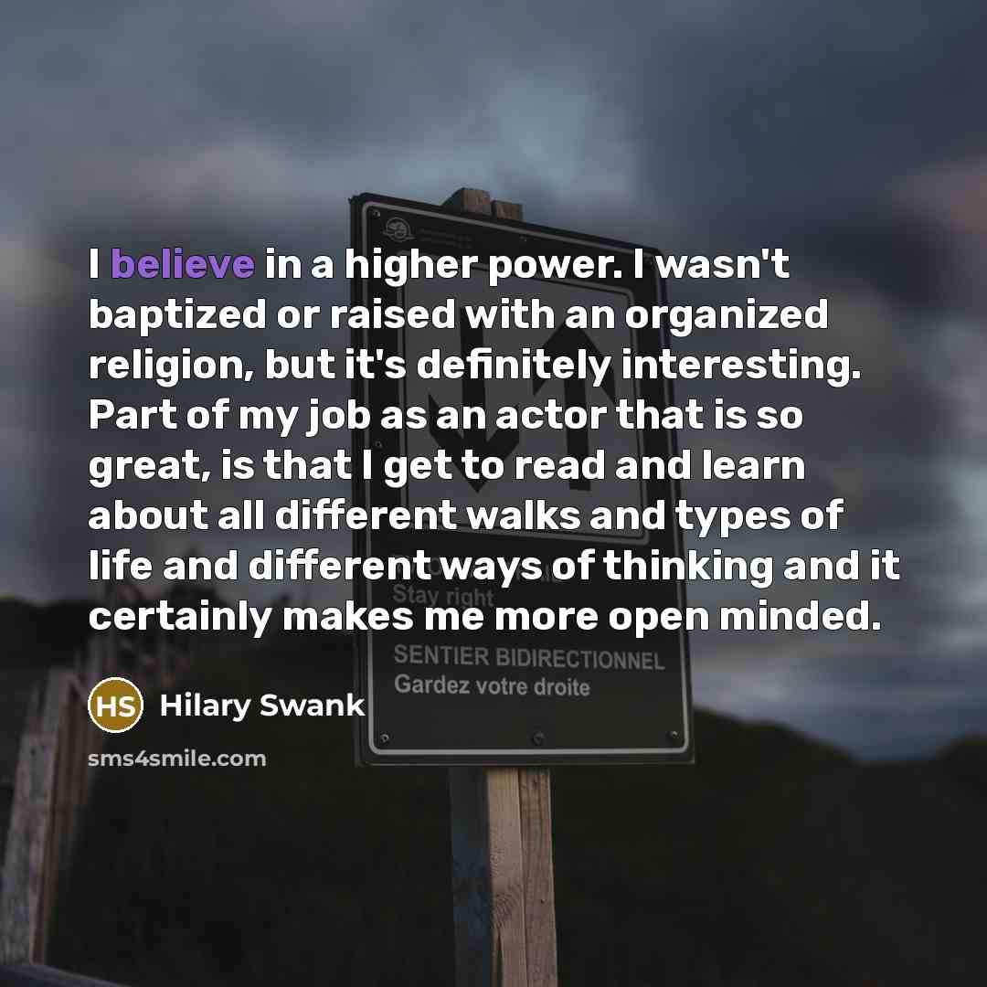 “I believe in a higher power. I wasn't baptized or…” quote by Hilary Swank