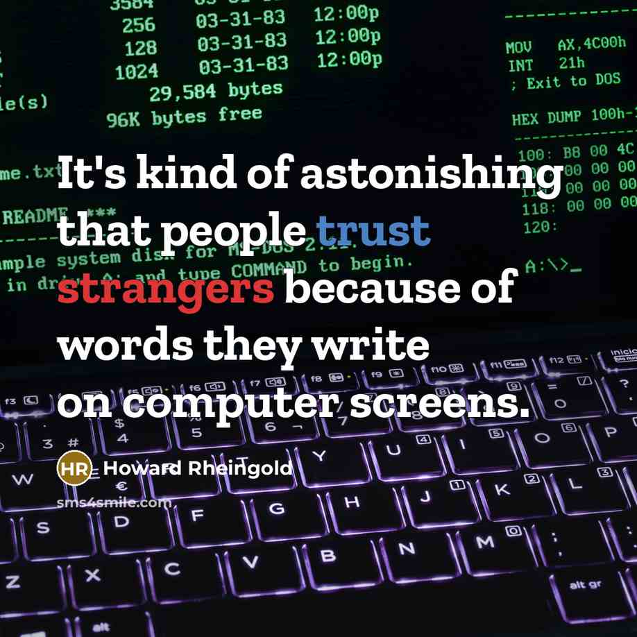 “It's kind of astonishing that people trust strangers because of…” quote by Howard Rheingold