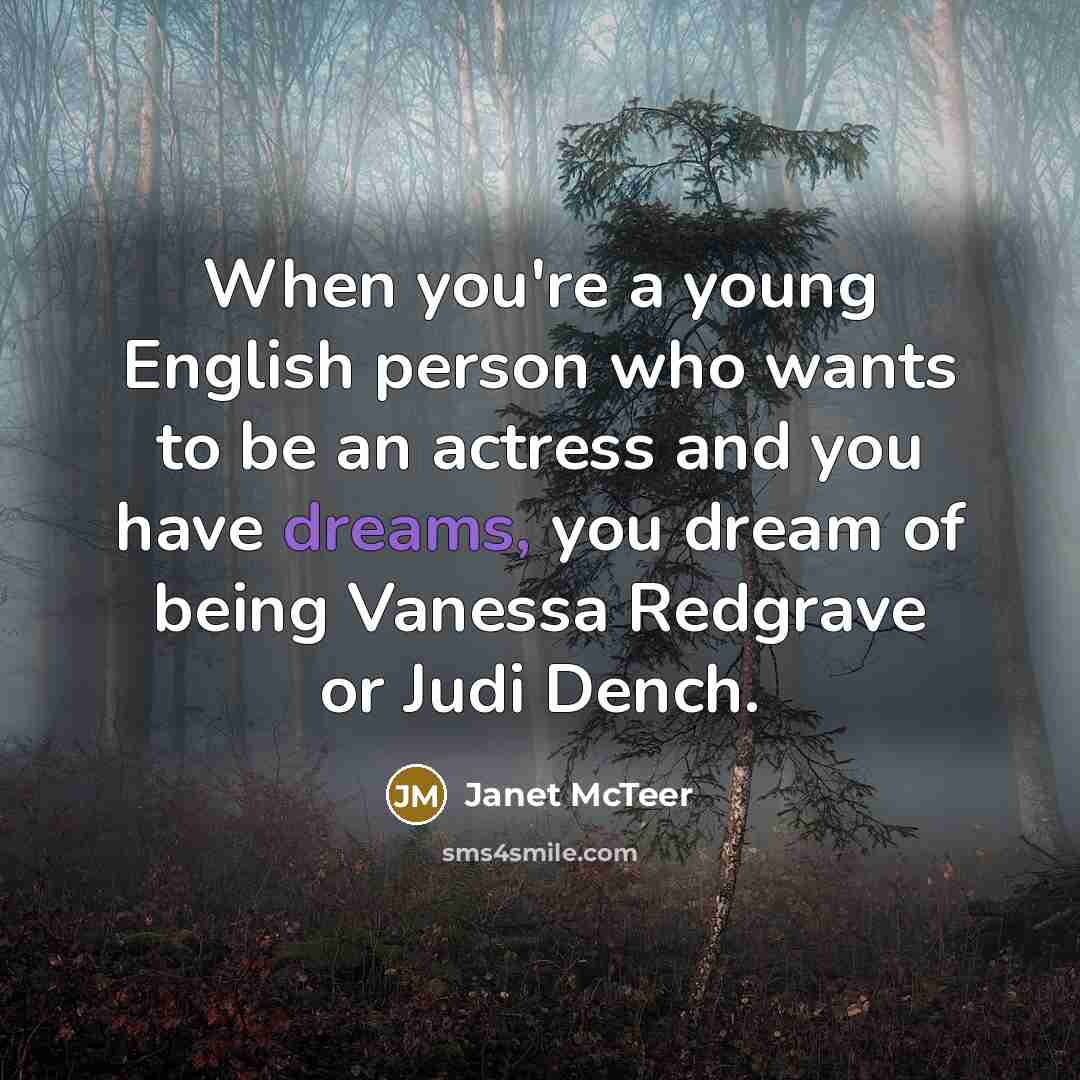 “When you're a young English person who wants to be…” quote by Janet McTeer