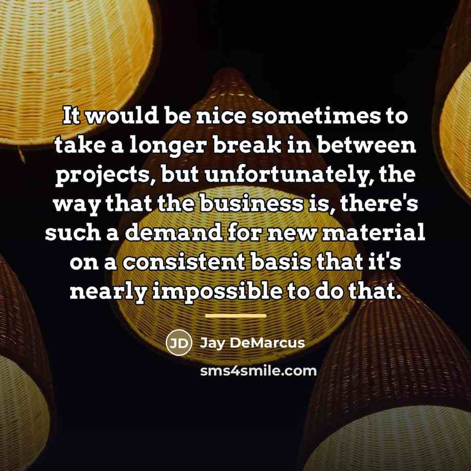 “It would be nice sometimes to take a longer break…” quote by Jay DeMarcus