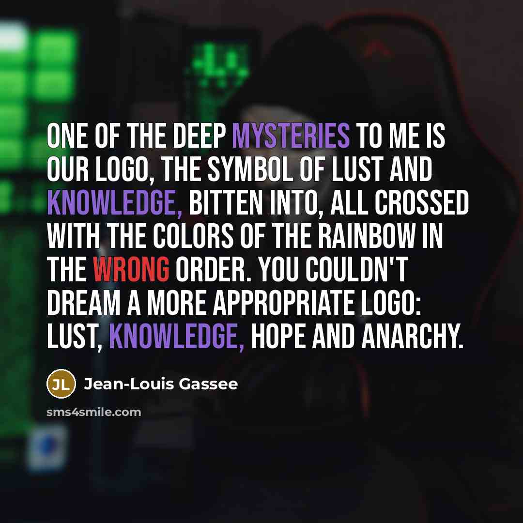 “One of the deep mysteries to me is our logo,…” quote by Jean-Louis Gassee