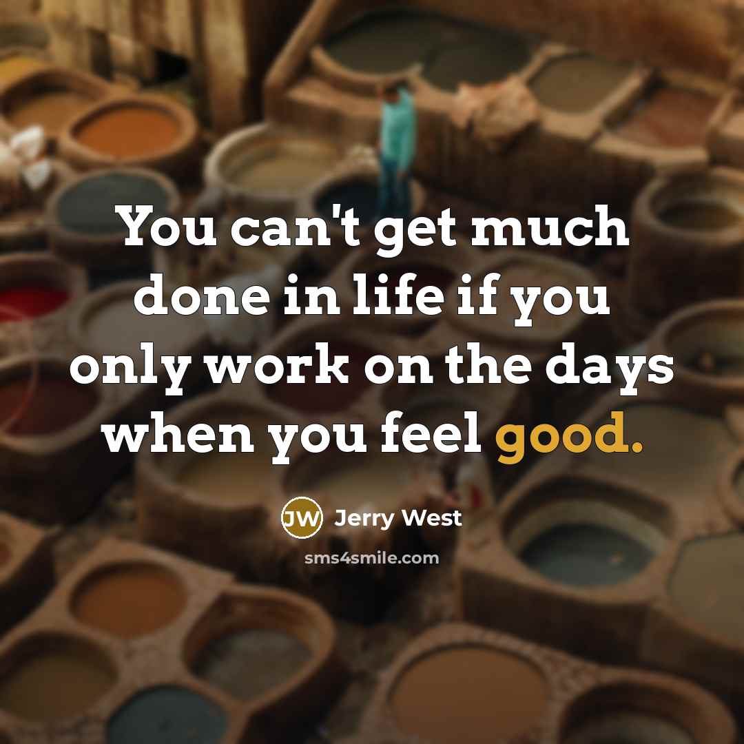 “You can't get much done in life if you only…” quote by Jerry West