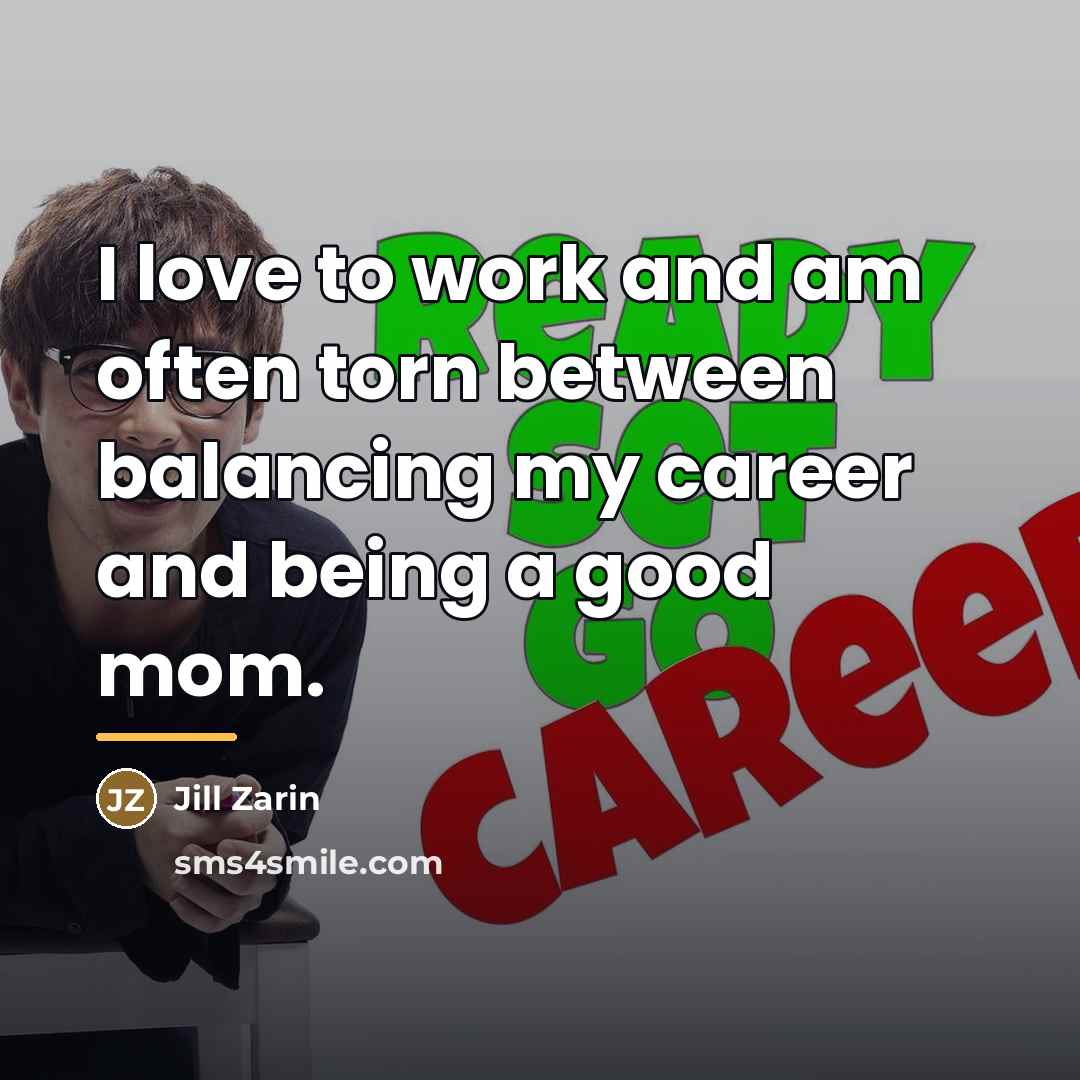 “I love to work and am often torn between balancing…” quote by Jill Zarin
