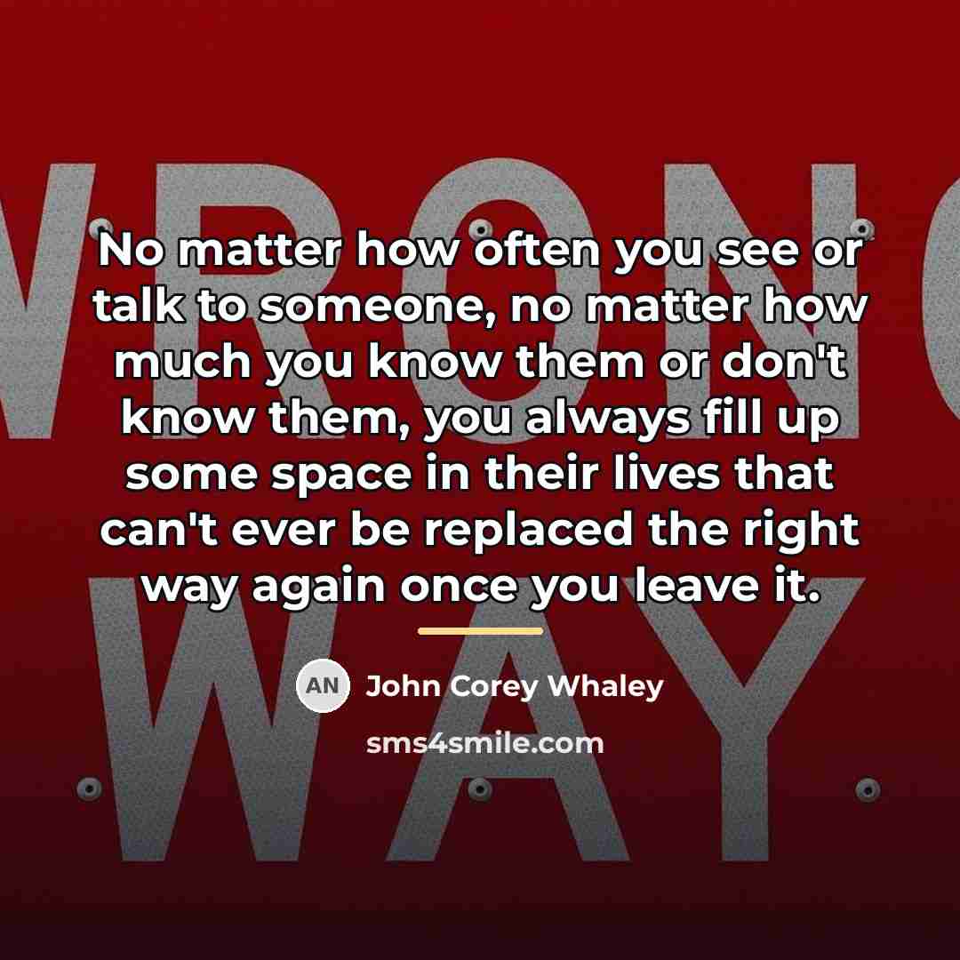 “No matter how often you see or talk to someone,…” quote by John Corey Whaley