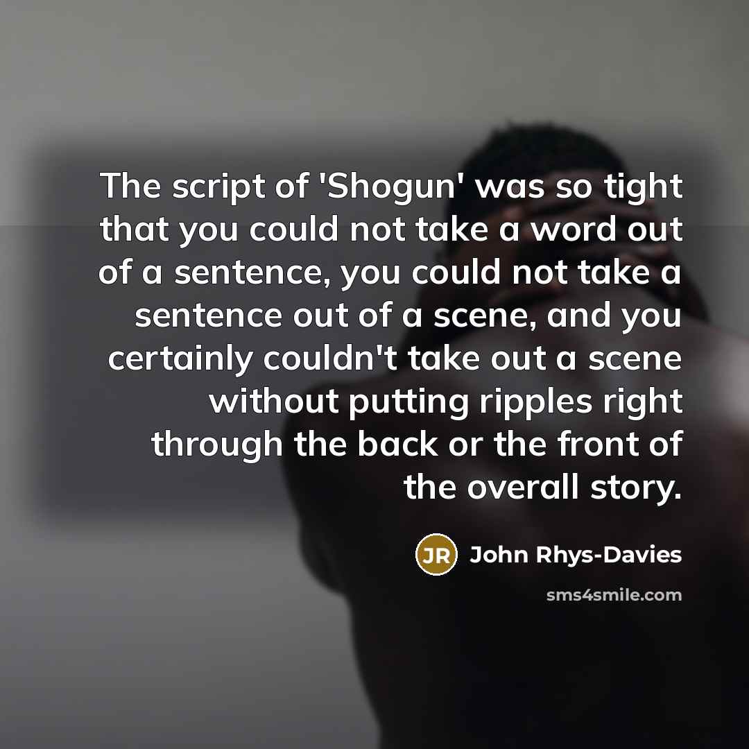 “The script of 'Shogun' was so tight that you could…” quote by John Rhys-Davies