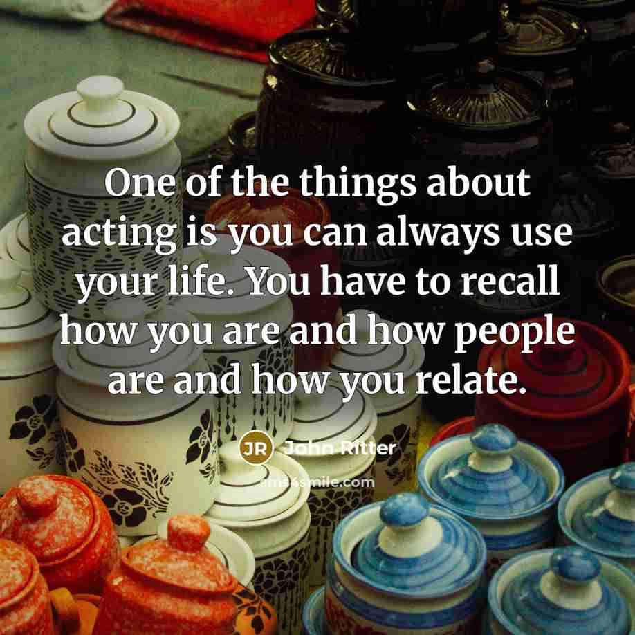 “One of the things about acting is you can always…” quote by John Ritter