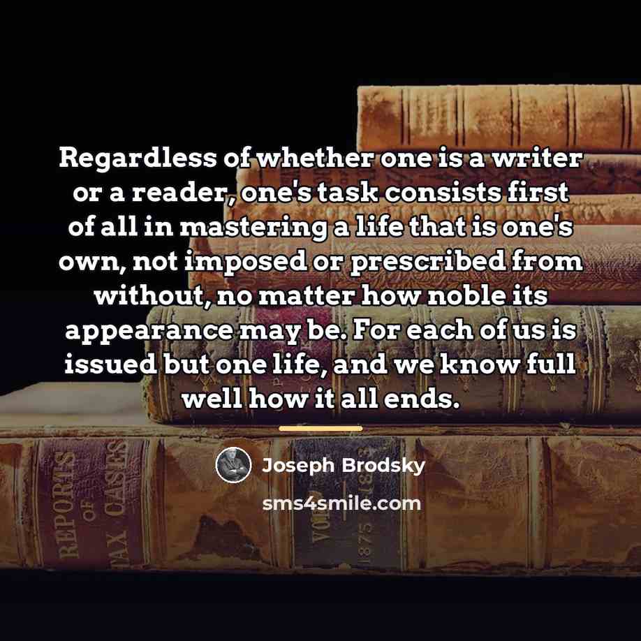 “Regardless of whether one is a writer or a reader,…” quote by Joseph Brodsky