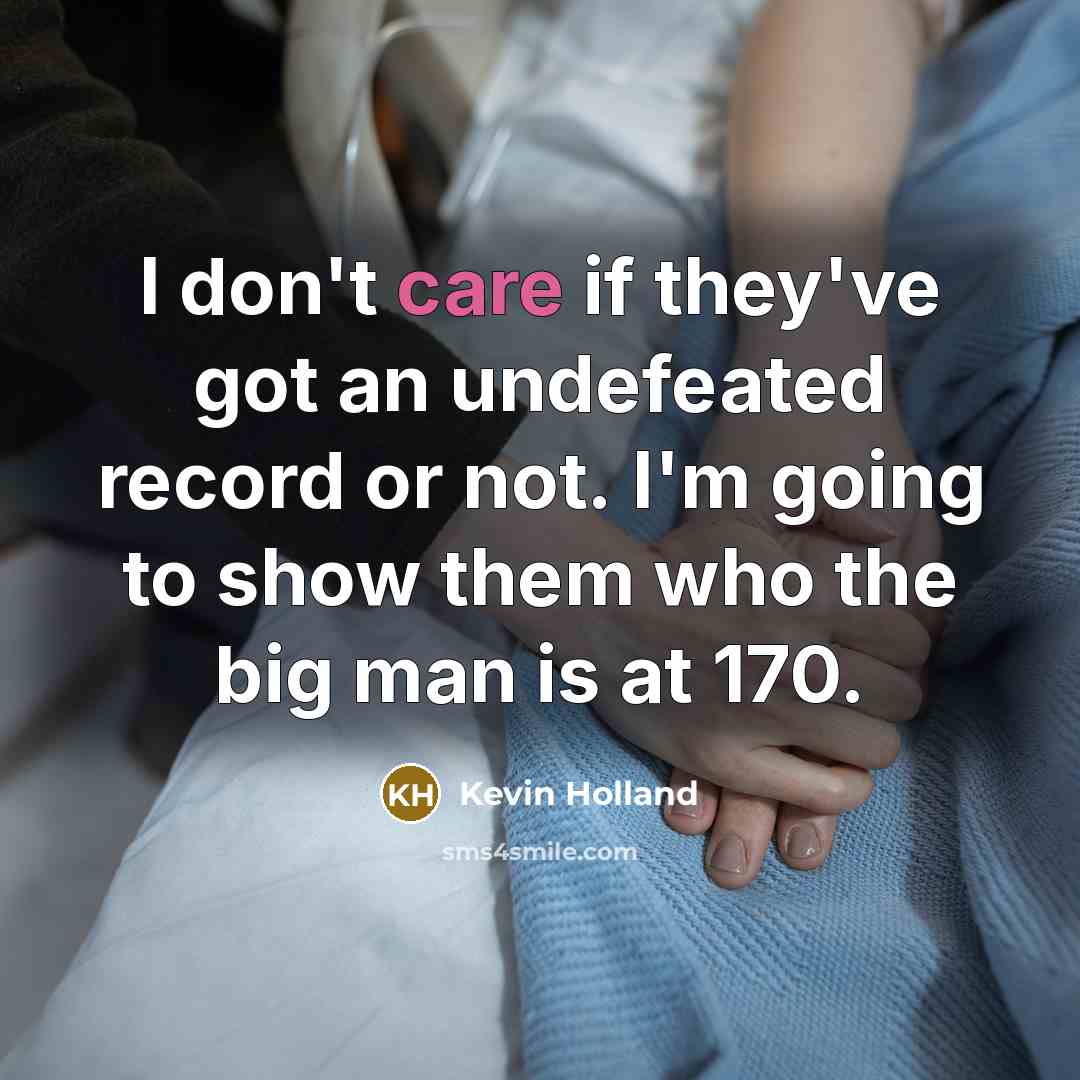 “I don't care if they've got an undefeated record or…” quote by Kevin Holland