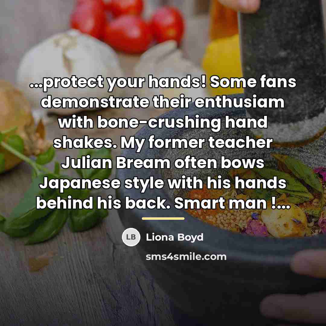 “...protect your hands! Some fans demonstrate their enthusiam with bone-crushing…” quote by Liona Boyd