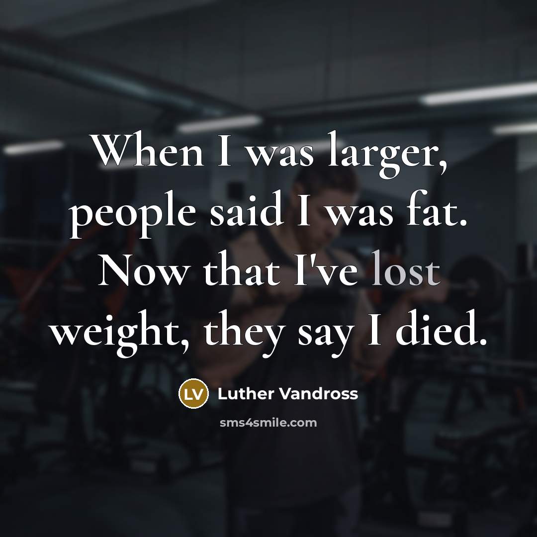 “When I was larger, people said I was fat. Now…” quote by Luther Vandross
