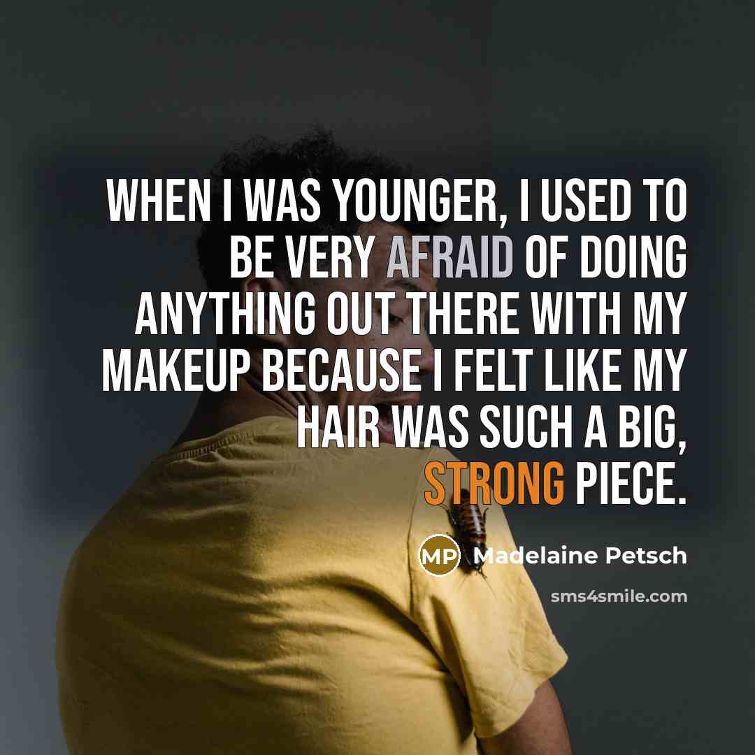 “When I was younger, I used to be very afraid…” quote by Madelaine Petsch