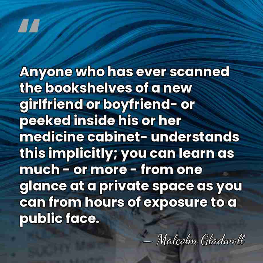Anyone who has ever scanned the bookshelves of a new girlfriend or&hellip; - Malcolm Gladwell
