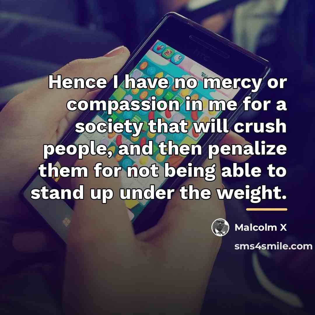 “Hence I have no mercy or compassion in me for…” quote by Malcolm X