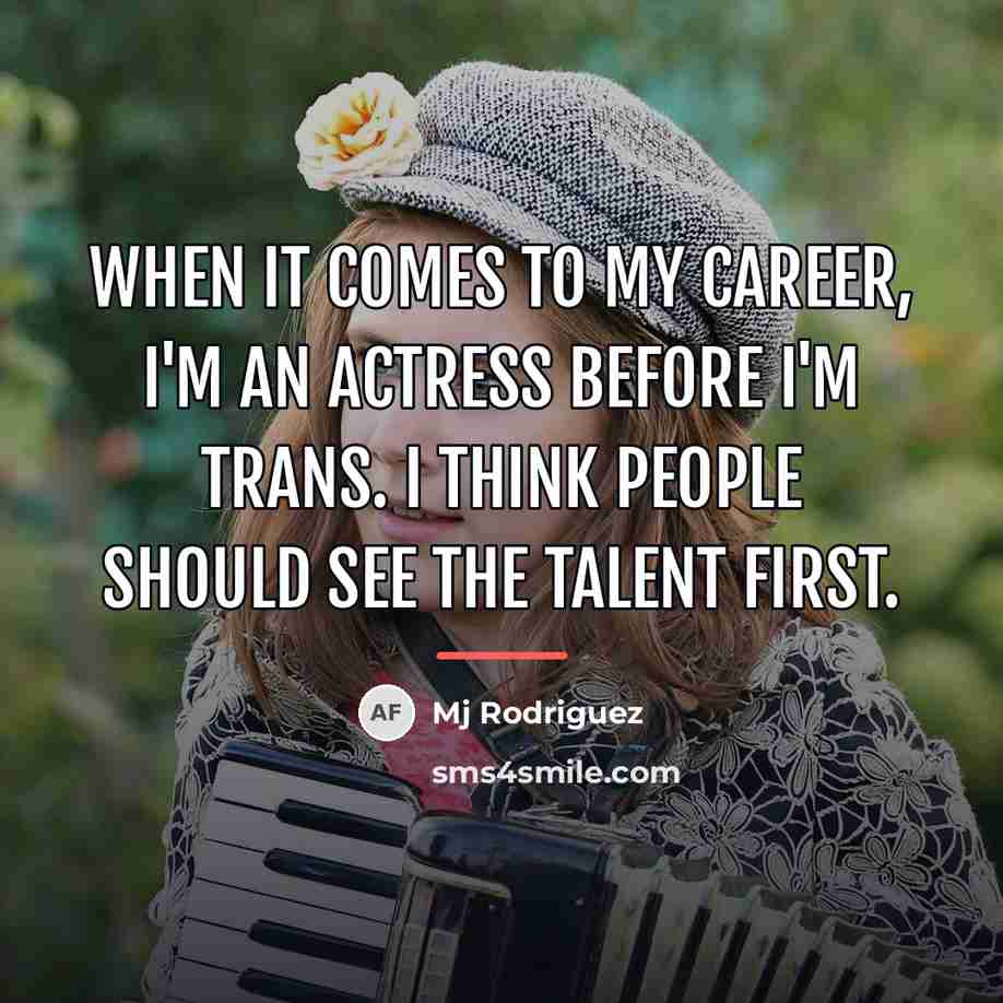 “When it comes to my career, I'm an actress before…” quote by Mj Rodriguez