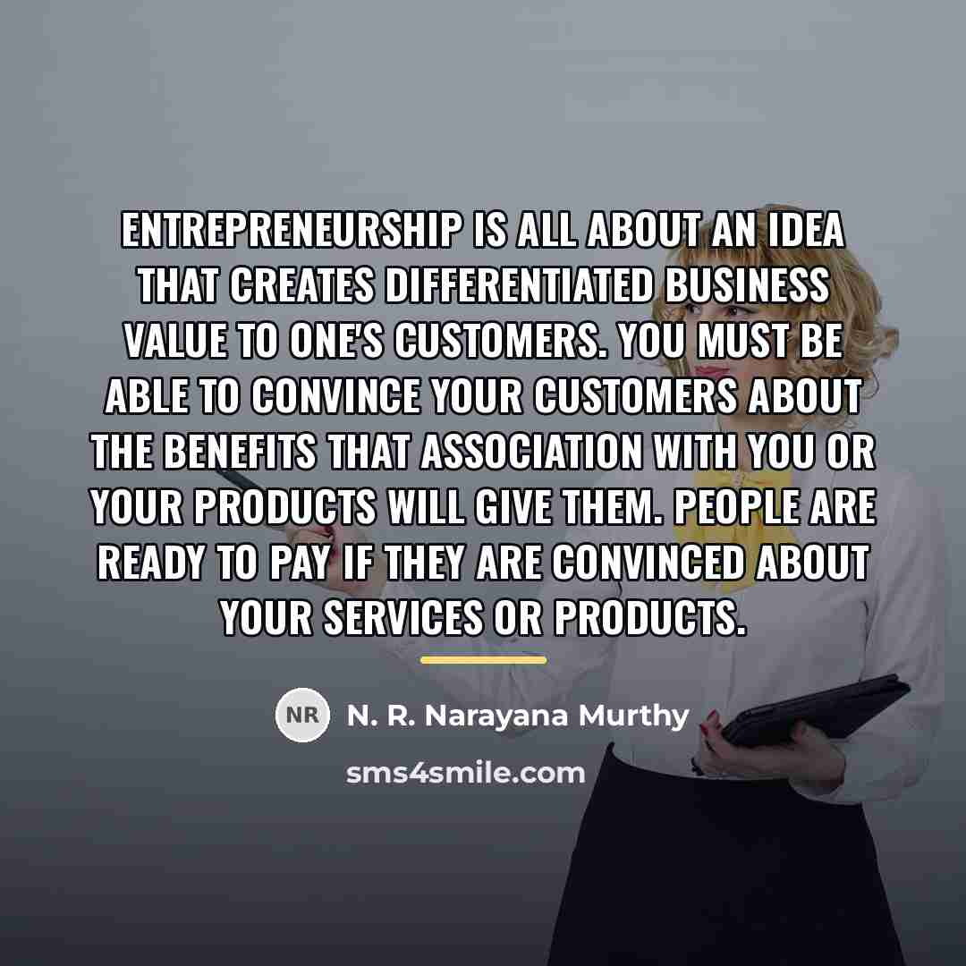 “Entrepreneurship is all about an idea that creates differentiated business…” quote by N. R. Narayana Murthy