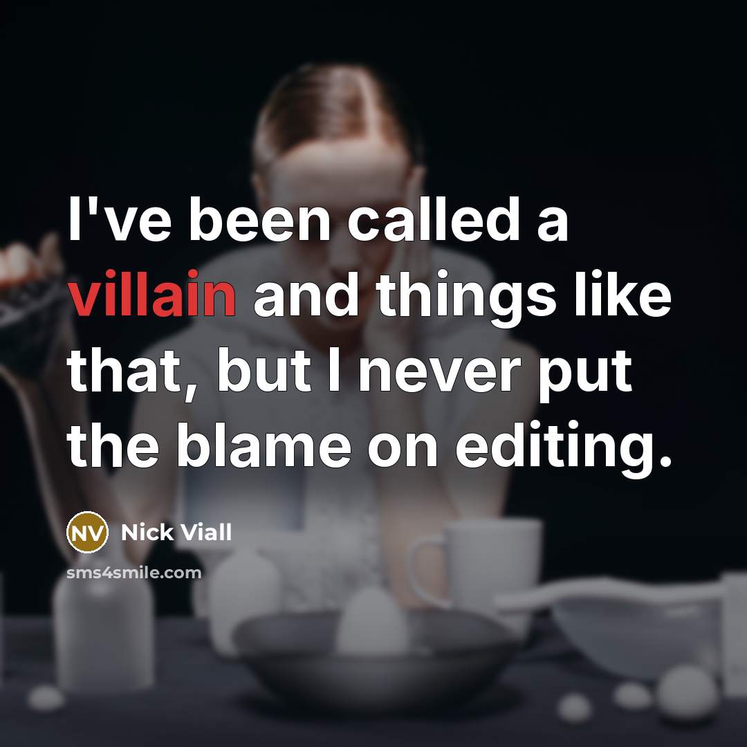 “I've been called a villain and things like that, but…” quote by Nick Viall