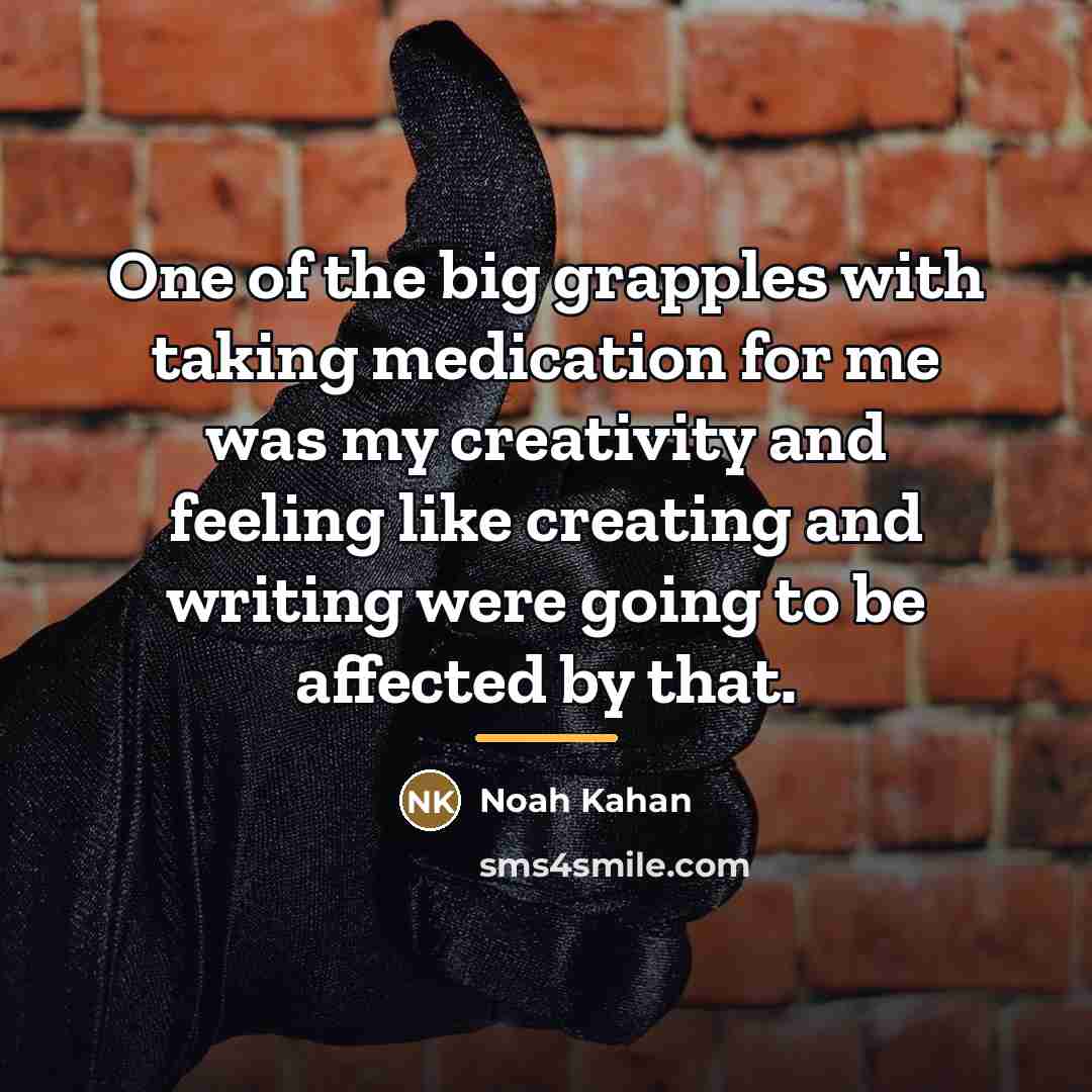 “One of the big grapples with taking medication for me…” quote by Noah Kahan