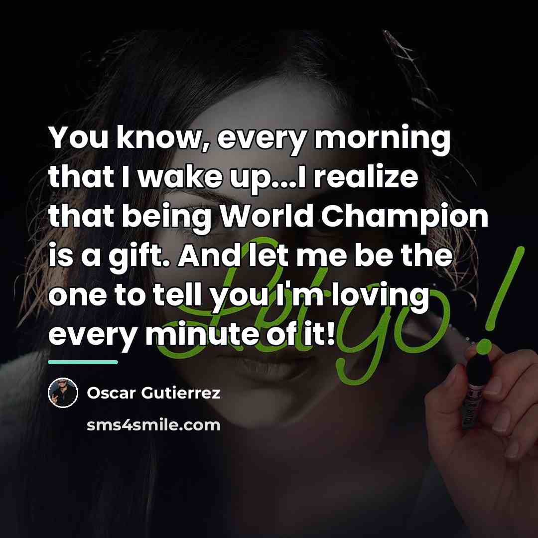 “You know, every morning that I wake up...I realize that…” quote by Oscar Gutierrez