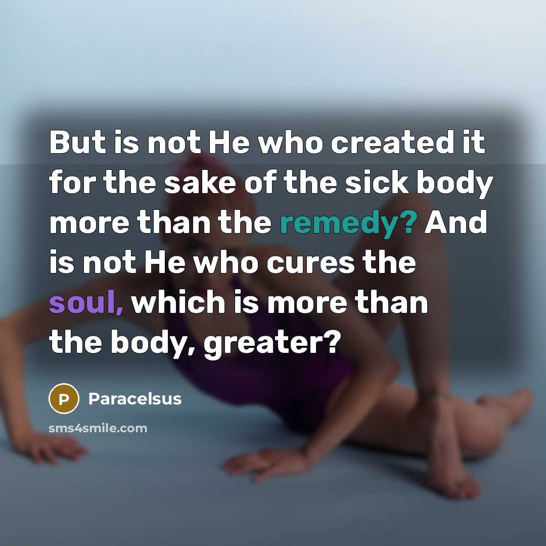 “But is not He who created it for the sake…” quote by Paracelsus