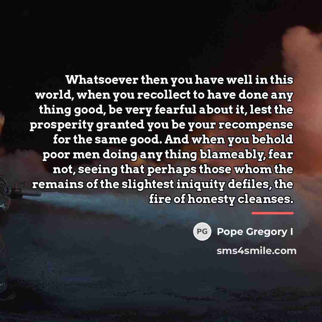 “Whatsoever then you have well in this world, when you…” quote by Pope Gregory I