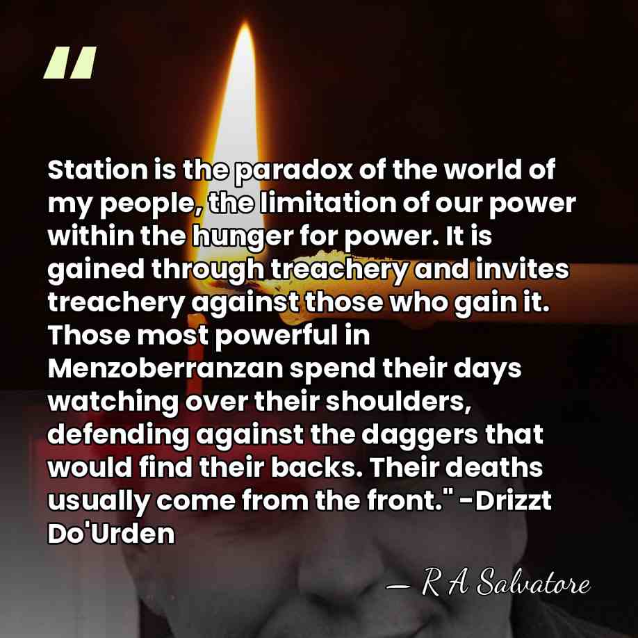 Station is the paradox of the world of my people, the limitation&hellip; - R A Salvatore