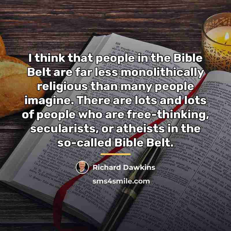 “I think that people in the Bible Belt are far…” quote by Richard Dawkins