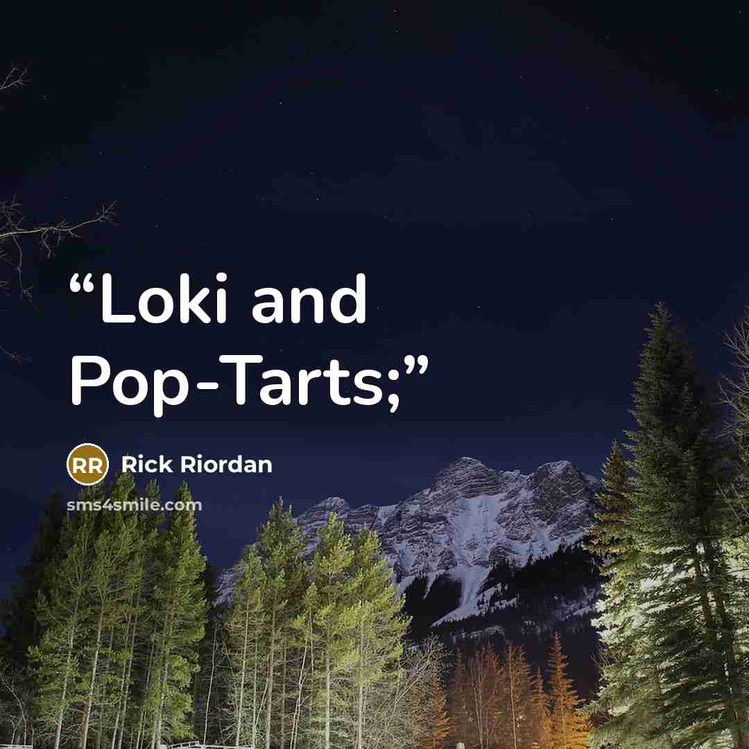 “Loki and Pop-Tarts;” quote by Rick Riordan