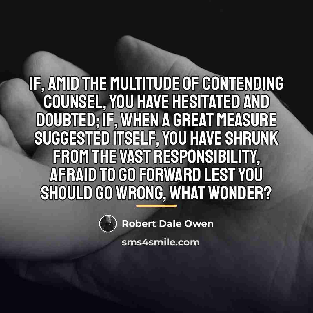 “If, amid the multitude of contending counsel, you have hesitated…” quote by Robert Dale Owen