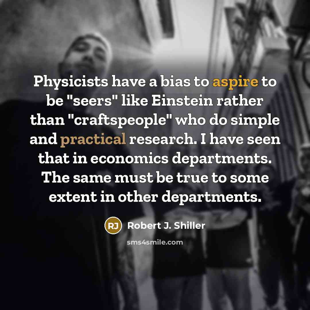 “Physicists have a bias to aspire to be "seers" like…” quote by Robert J. Shiller