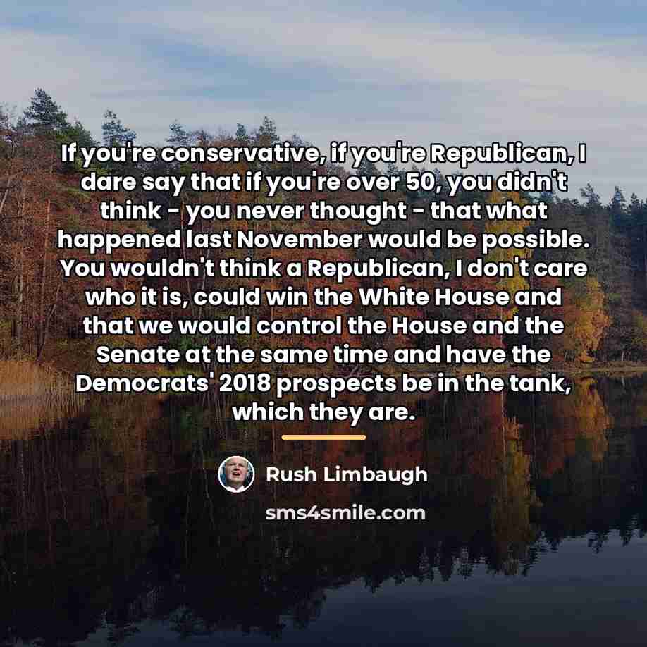 “If you're conservative, if you're Republican, I dare say that…” quote by Rush Limbaugh