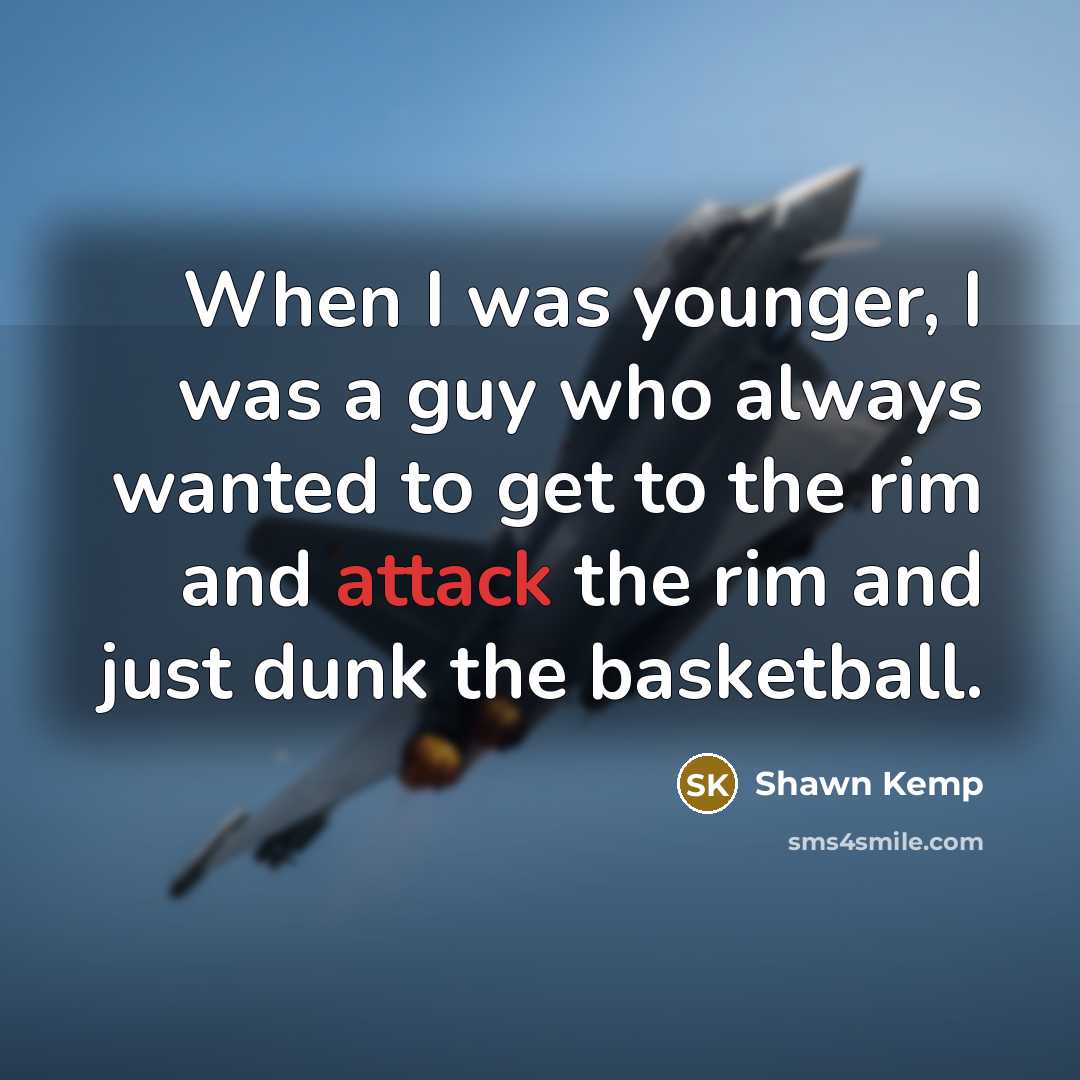 “When I was younger, I was a guy who always…” quote by Shawn Kemp