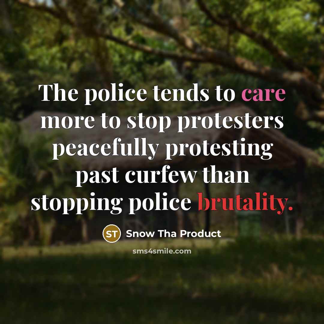 “The police tends to care more to stop protesters peacefully…” quote by Snow Tha Product