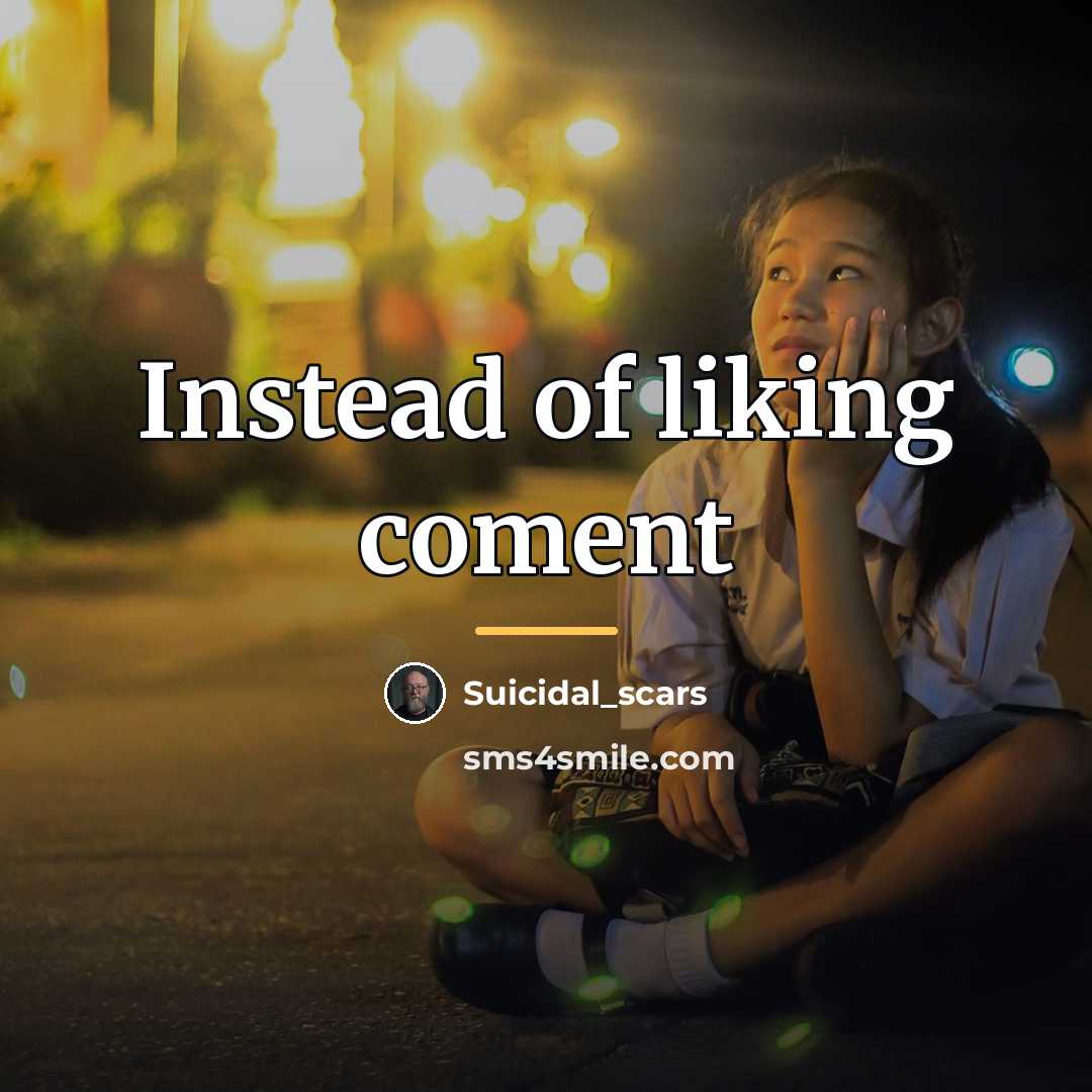 “Instead of liking coment…” quote by Suicidal_scars
