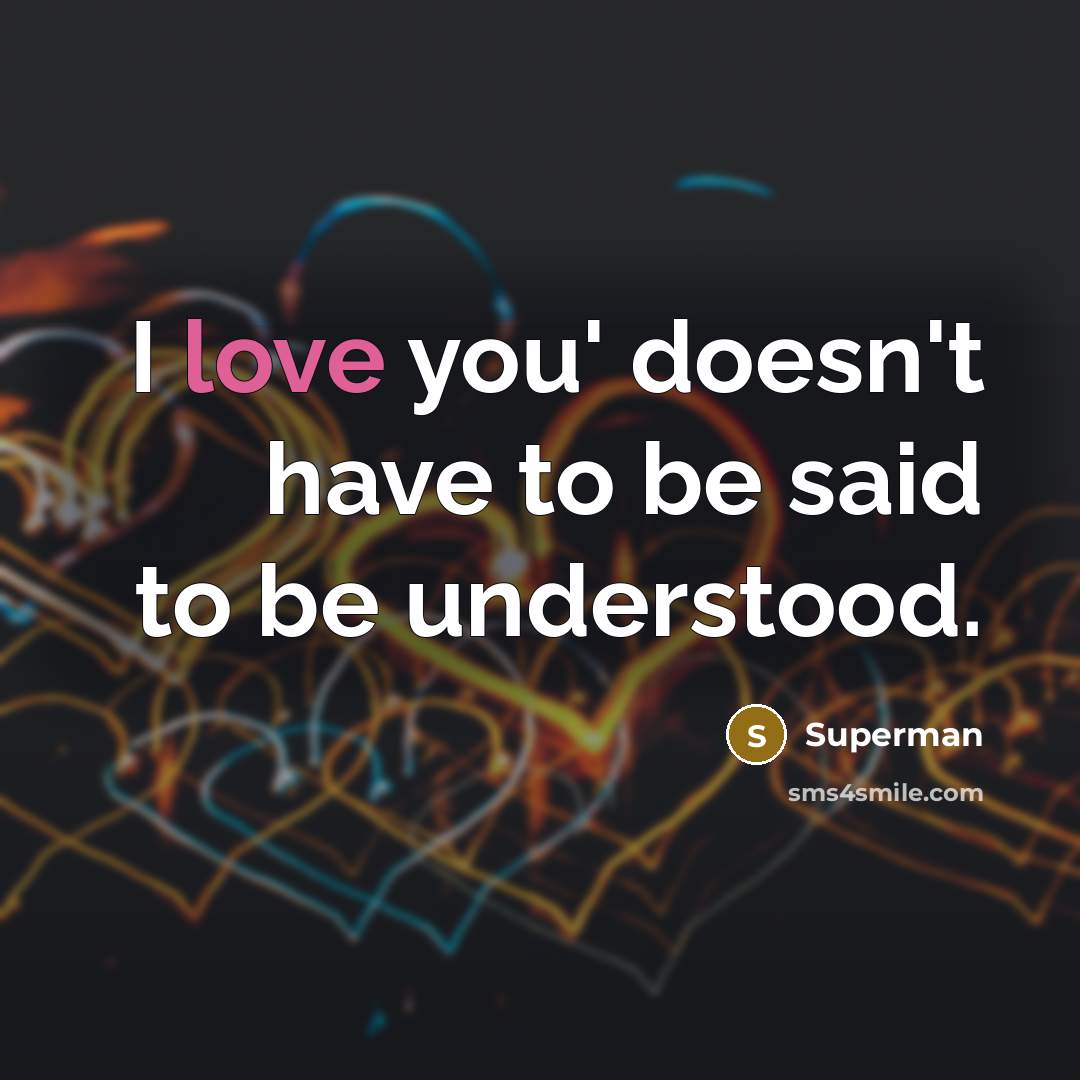 “I love you' doesn't have to be said to be…” quote by Superman