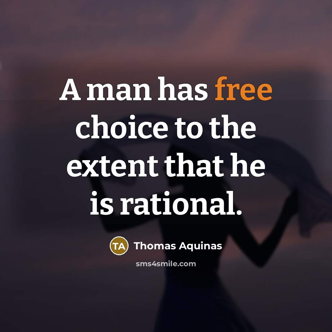 “A man has free choice to the extent that he…” quote by Thomas Aquinas